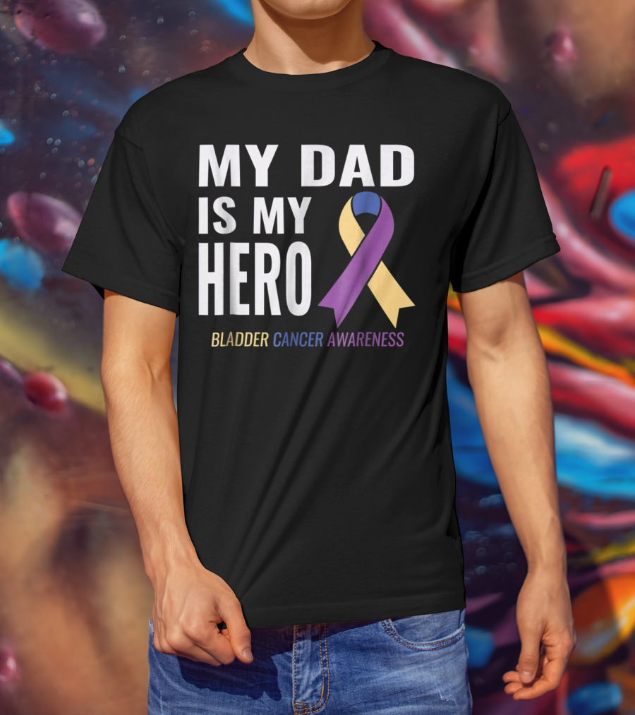 My Dad Is My Hero Bladder Cancer Awareness T-Shirt