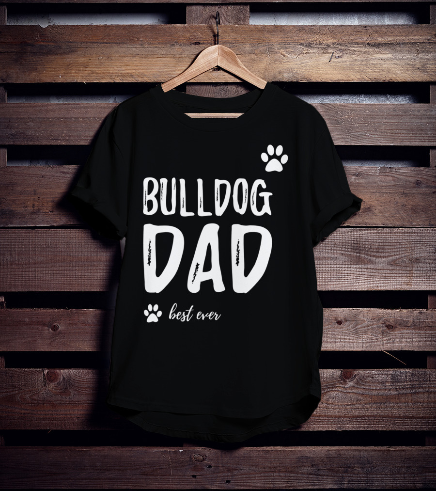 Bulldog Dad Best Ever Funny Dog Lover Idea73 T-Shirt