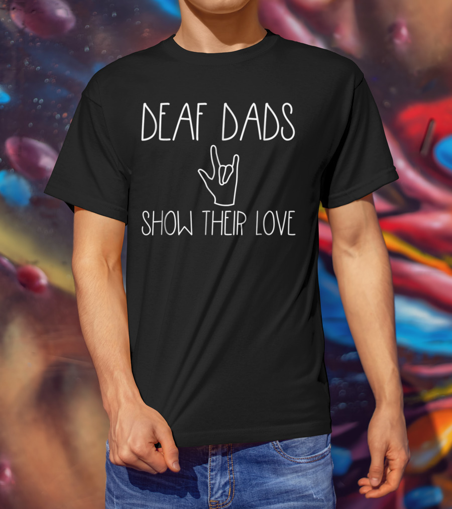 Deaf Dads Show Their Love Ily Hand Sign T-Shirt