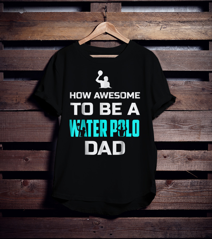 How Awesome To Be A Water Polo Dad T-Shirt
