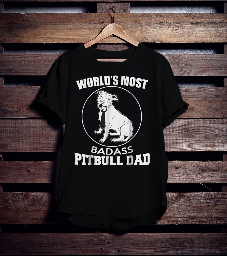 World's Most Badass Pitbull Dad T-Shirt