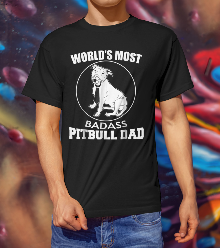 World's Most Badass Pitbull Dad T-Shirt
