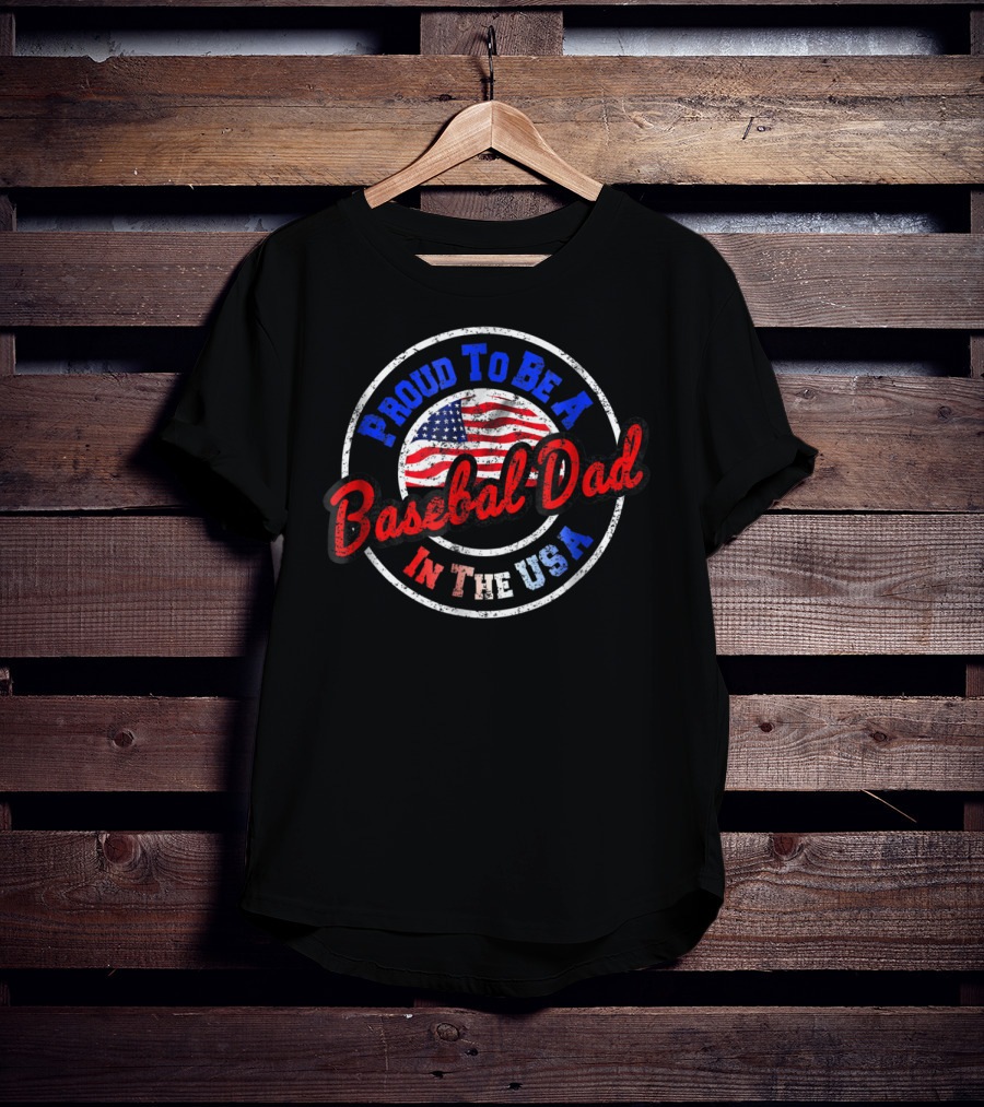 Proud To Be A Baseball Dad In The USA T-Shirt