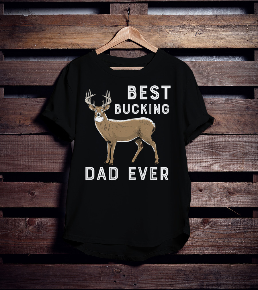 Best Bucking Dad Ever Deer Hunting T-Shirt