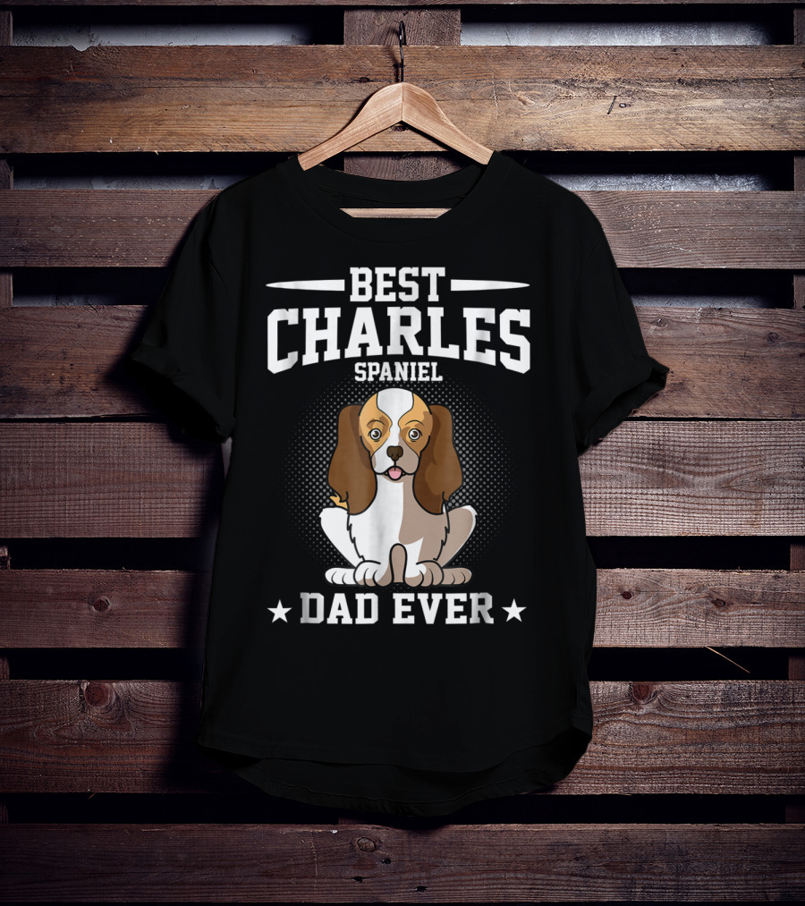 Best Charles Spaniel Dad Ever T-Shirt