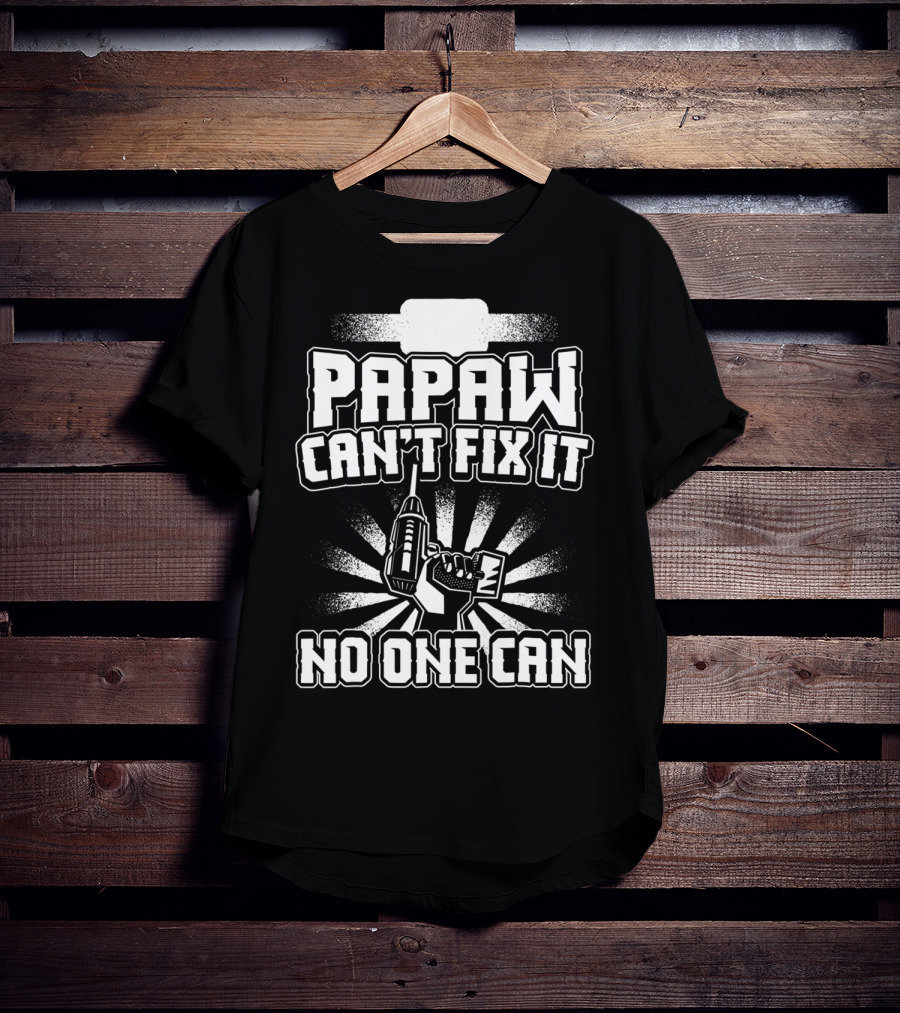 Papaw Can't Fix It No One Can Grandpa Present86 T-Shirt