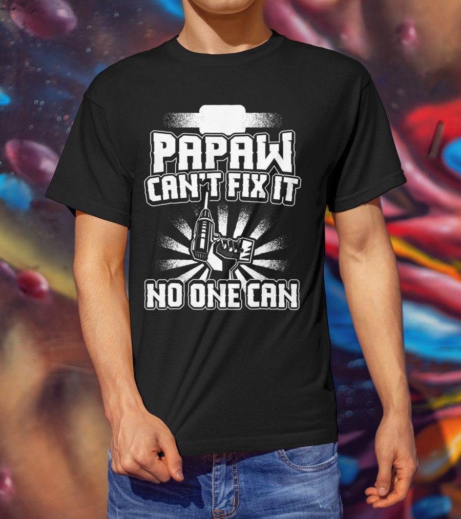 Papaw Can't Fix It No One Can Grandpa Present86 T-Shirt