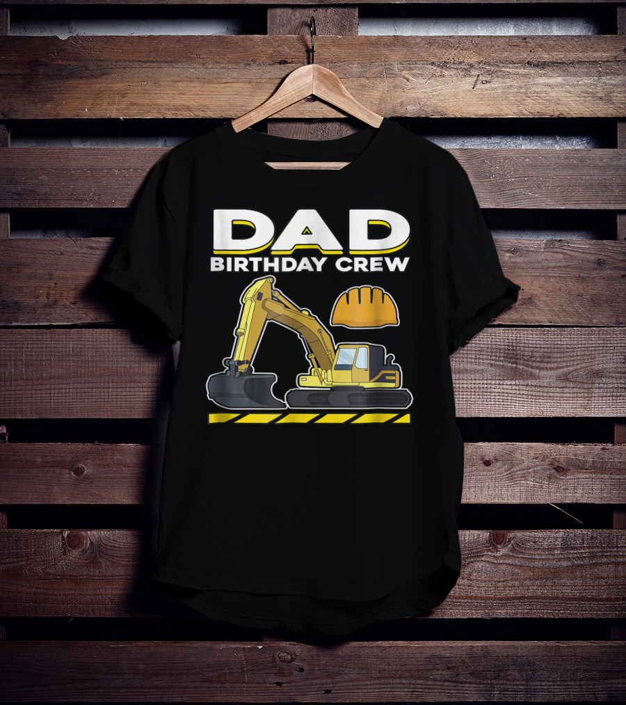 Dad Birthday Crew Construction Party Excavator Hard Hat T-Shirt