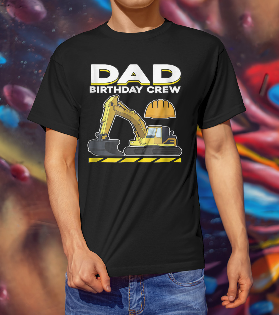 Dad Birthday Crew Construction Party Excavator Hard Hat T-Shirt