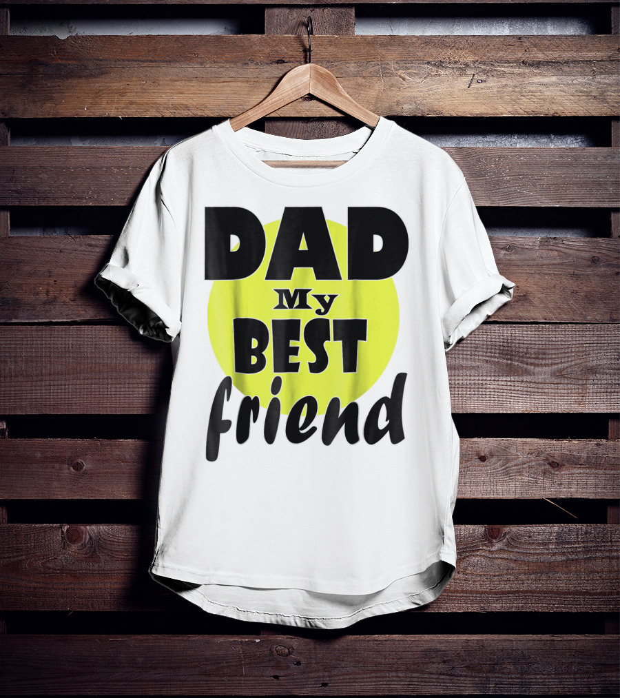 DAD My BEST Friend T-Shirt