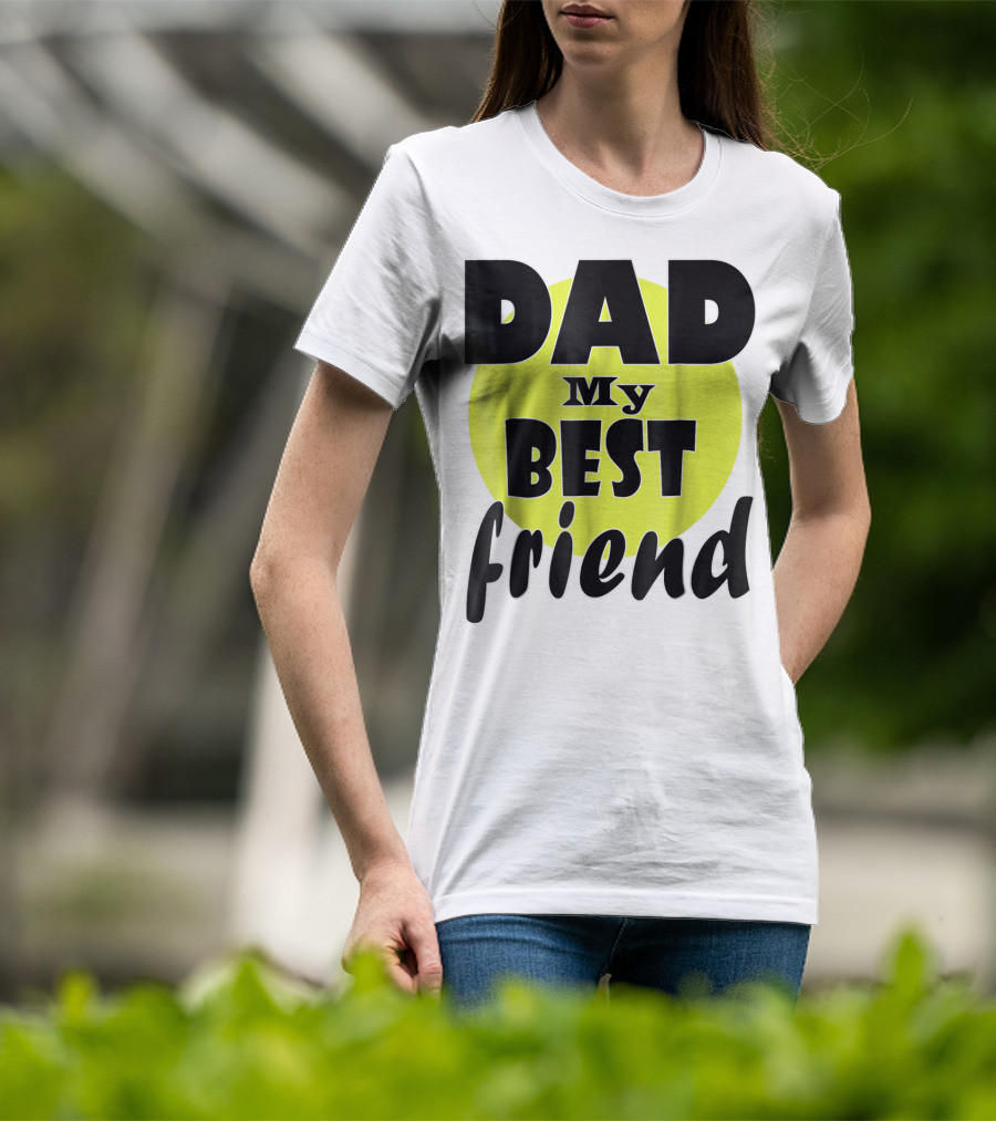 DAD My BEST Friend T-Shirt