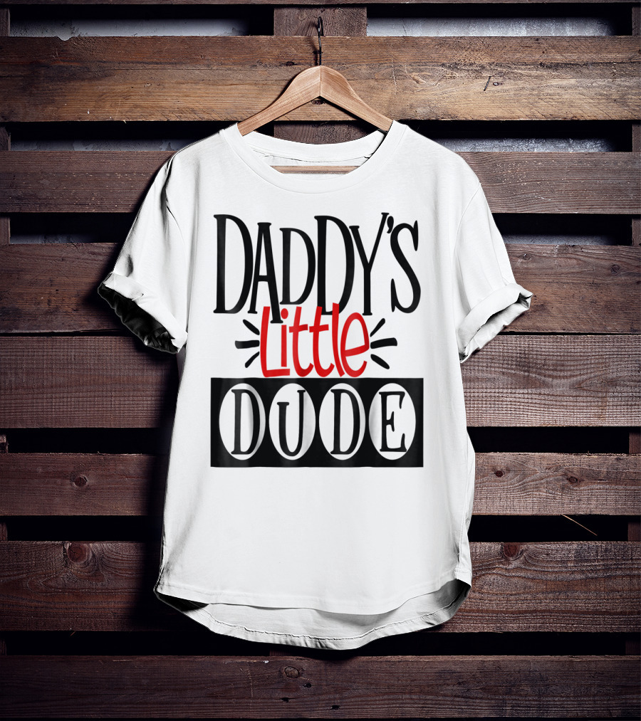 Daddy's Little Dude Dad Son Kids Boys81 T-Shirt