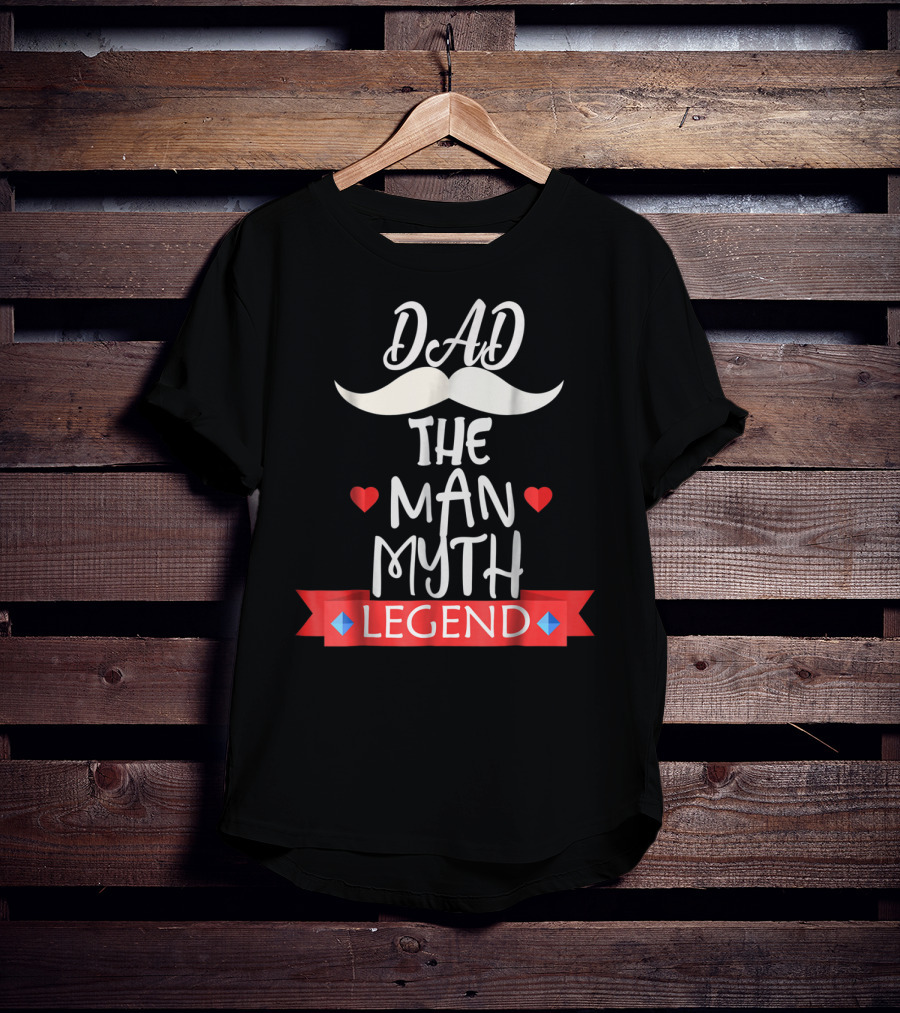 Dad The Man Myth Legend Moustache Heart Banner T-Shirt