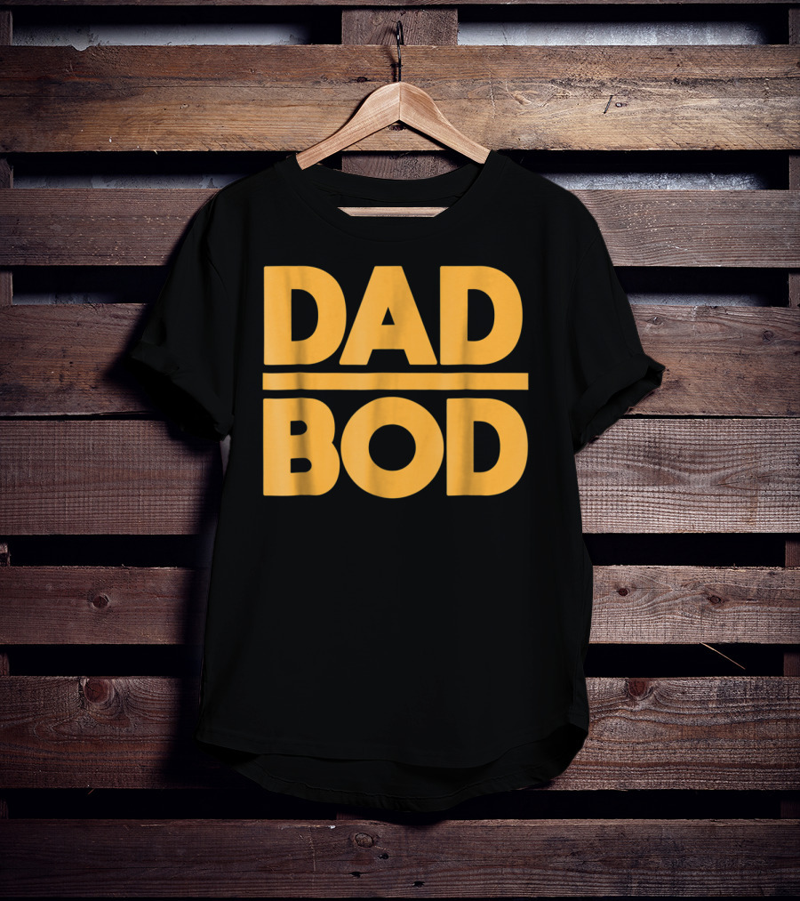 Dad Bod Best Father Middle Aged Man Fun T-Shirt