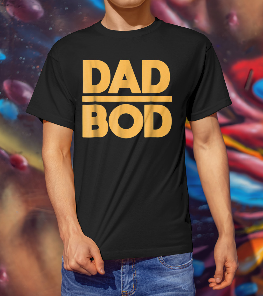 Dad Bod Best Father Middle Aged Man Fun T-Shirt
