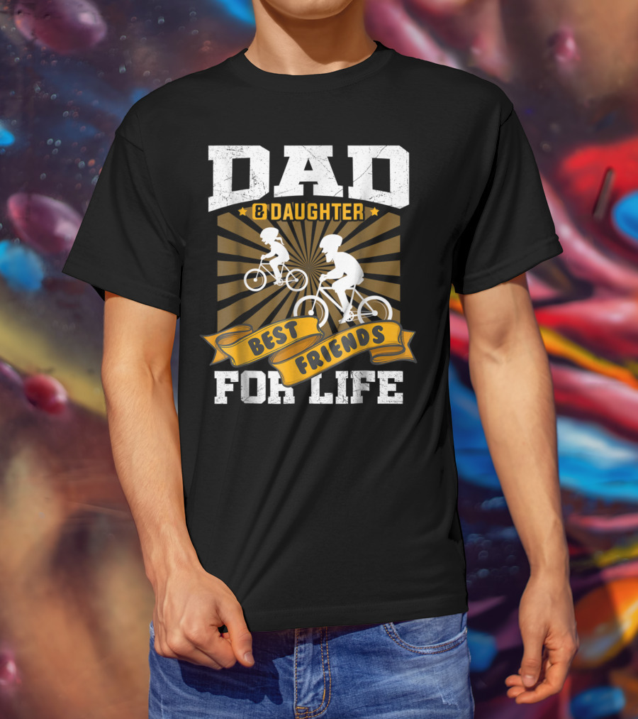 Dad Daughter Best Friends For Life Biking Together T-Shirt