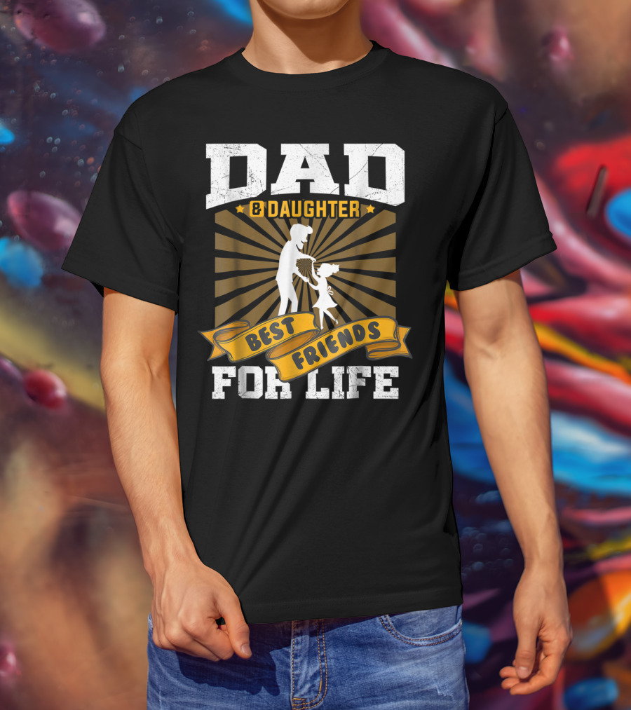 Dad And Daughter Best Friends For Life Dancing T-Shirt
