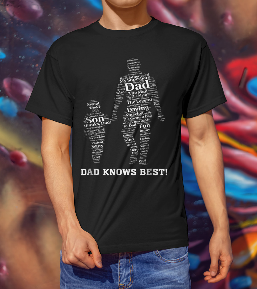 Dad Knows Best My Superhero Best Father Ever The Man Myth Legend Loving Son Thanks Dad World's Best Daddy T-Shirt