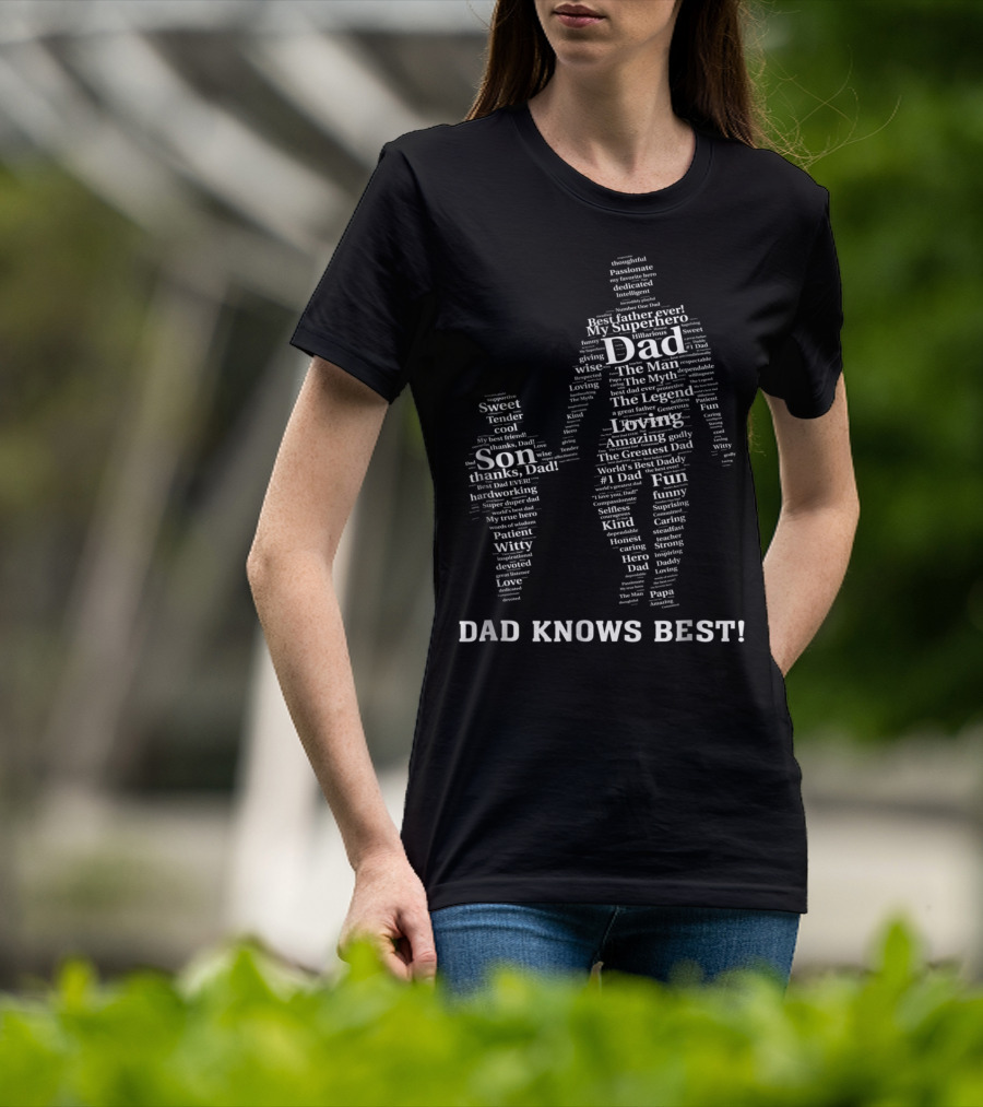 Dad Knows Best My Superhero Best Father Ever The Man Myth Legend Loving Son Thanks Dad World's Best Daddy T-Shirt