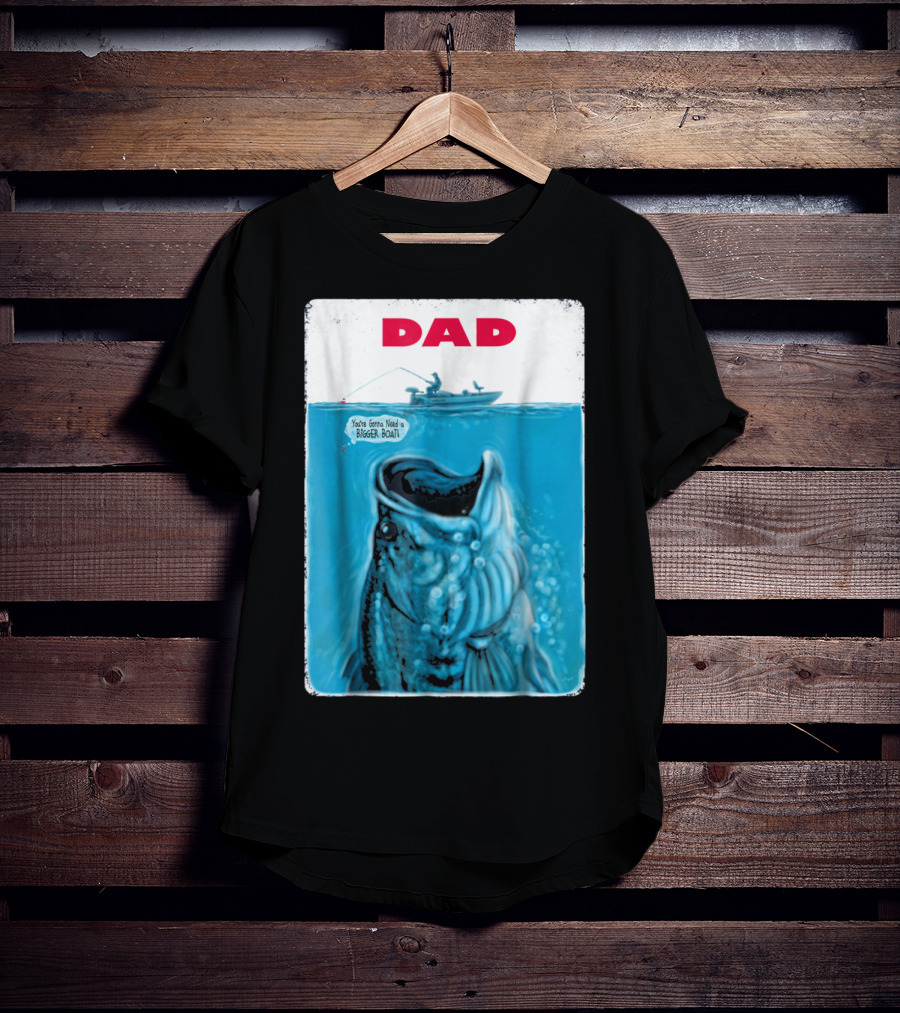 Dad You're Gonna Need A Bigger Boat Bass Fishing T-Shirt