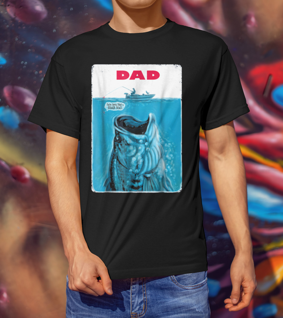 Dad You're Gonna Need A Bigger Boat Bass Fishing T-Shirt