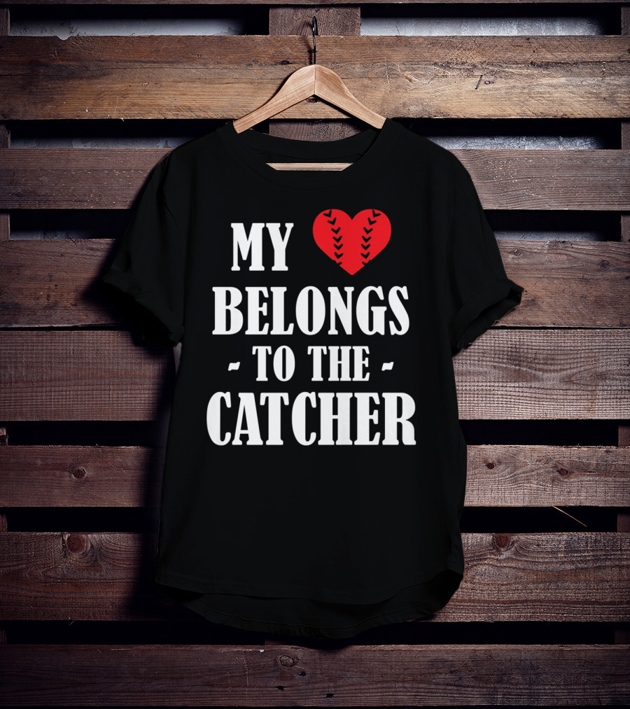 My Heart Belongs To The Catcher Baseball Softball Catcher Love Catcher36 T-Shirt