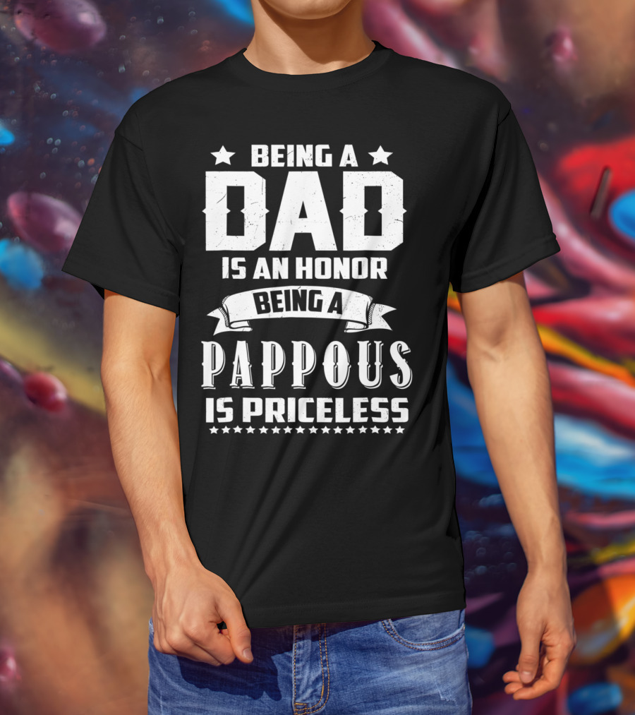 Being A Dad Is An Honor Being A Pappous Is Priceless T-Shirt