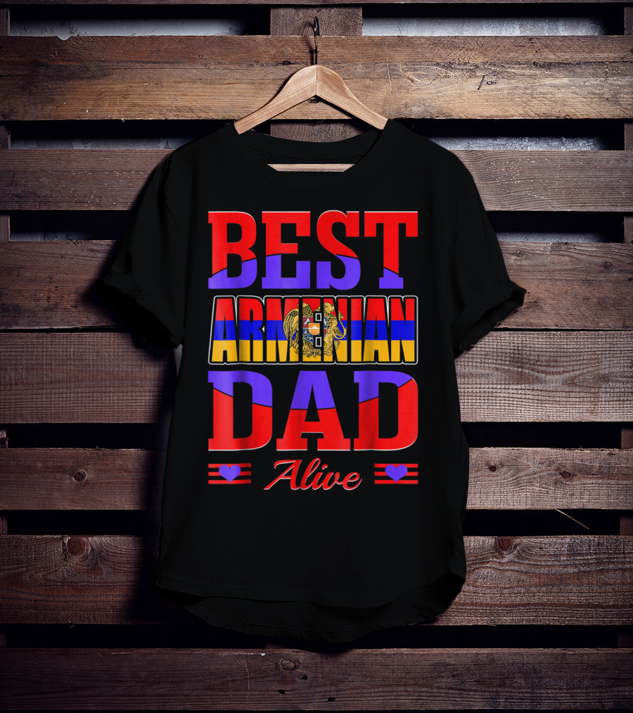 Best Armenian Dad Alive Flag And Heart T-Shirt