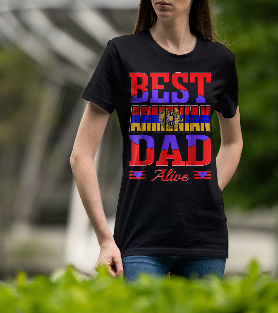 Best Armenian Dad Alive Flag And Heart T-Shirt