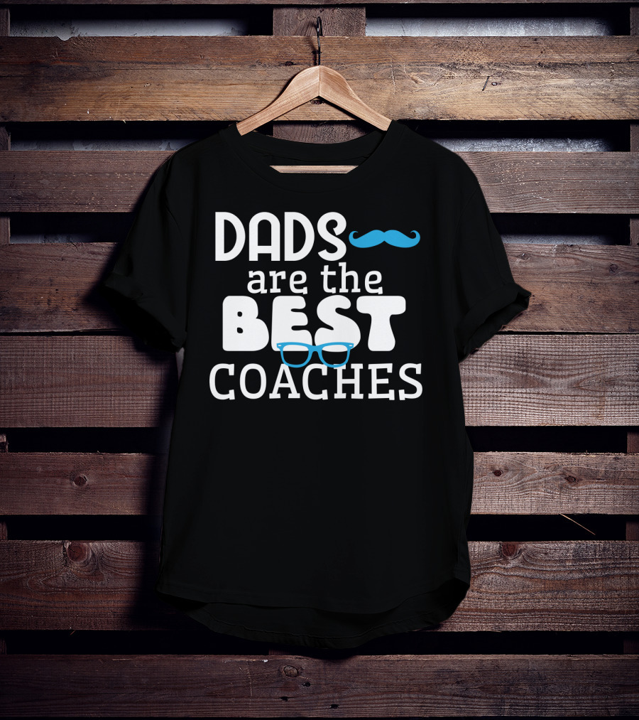 Dads Are The Best Coaches Mustache And Glasses T-Shirt
