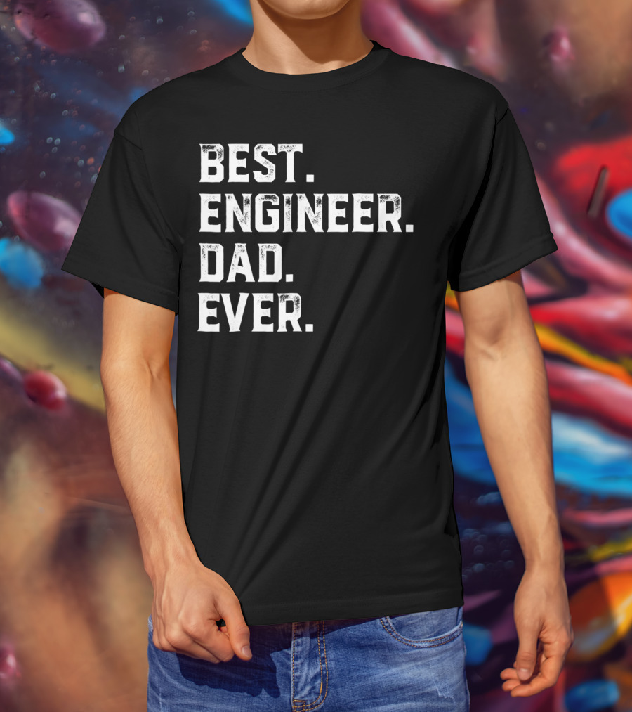 Best Engineer Dad Ever Day55 T-Shirt