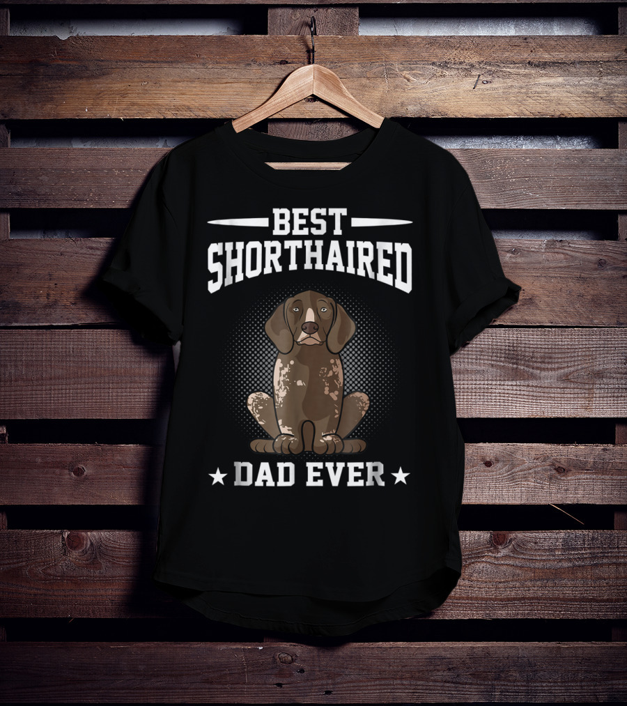 Best Shorthaired Dad Ever German Pointer Dog T-Shirt