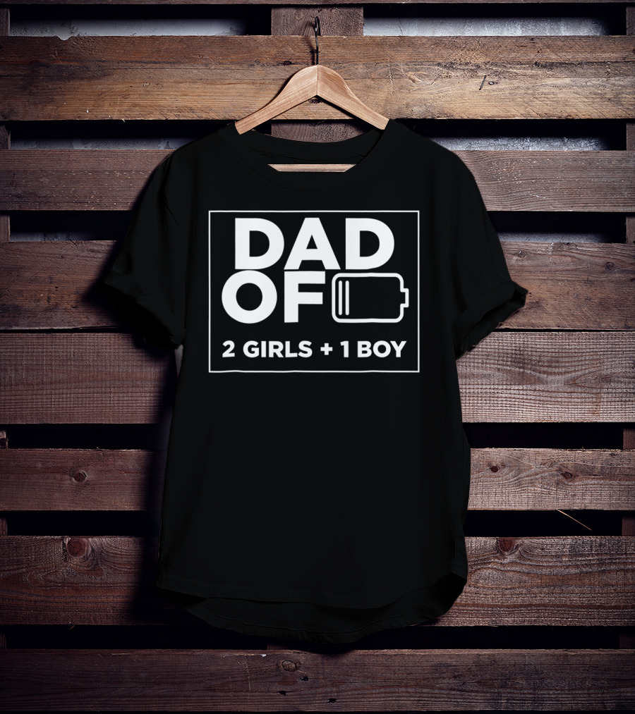 Dad Of 2 Girls 1 Boy Low Battery T-Shirt