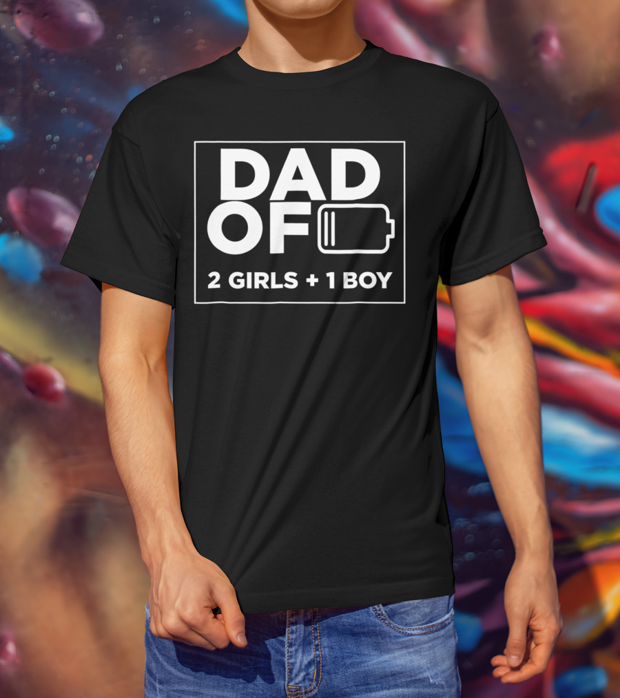 Dad Of 2 Girls 1 Boy Low Battery T-Shirt