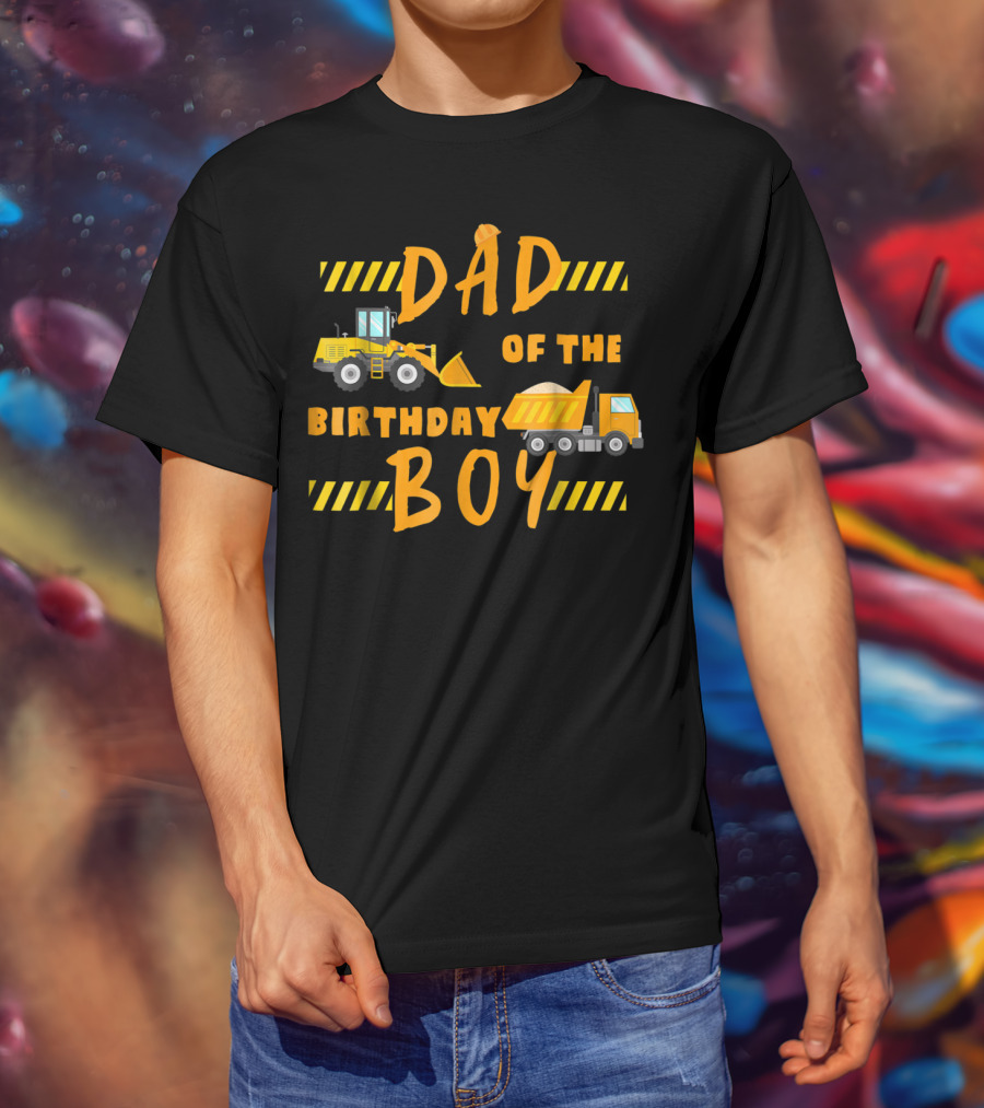 Dad Of The Birthday Boy Construction Party Theme Machinery 68 T-Shirt