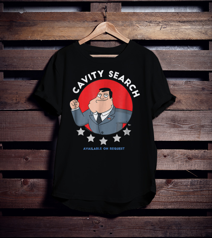 American Dad Cavity Search Available On Request 64 T-Shirt