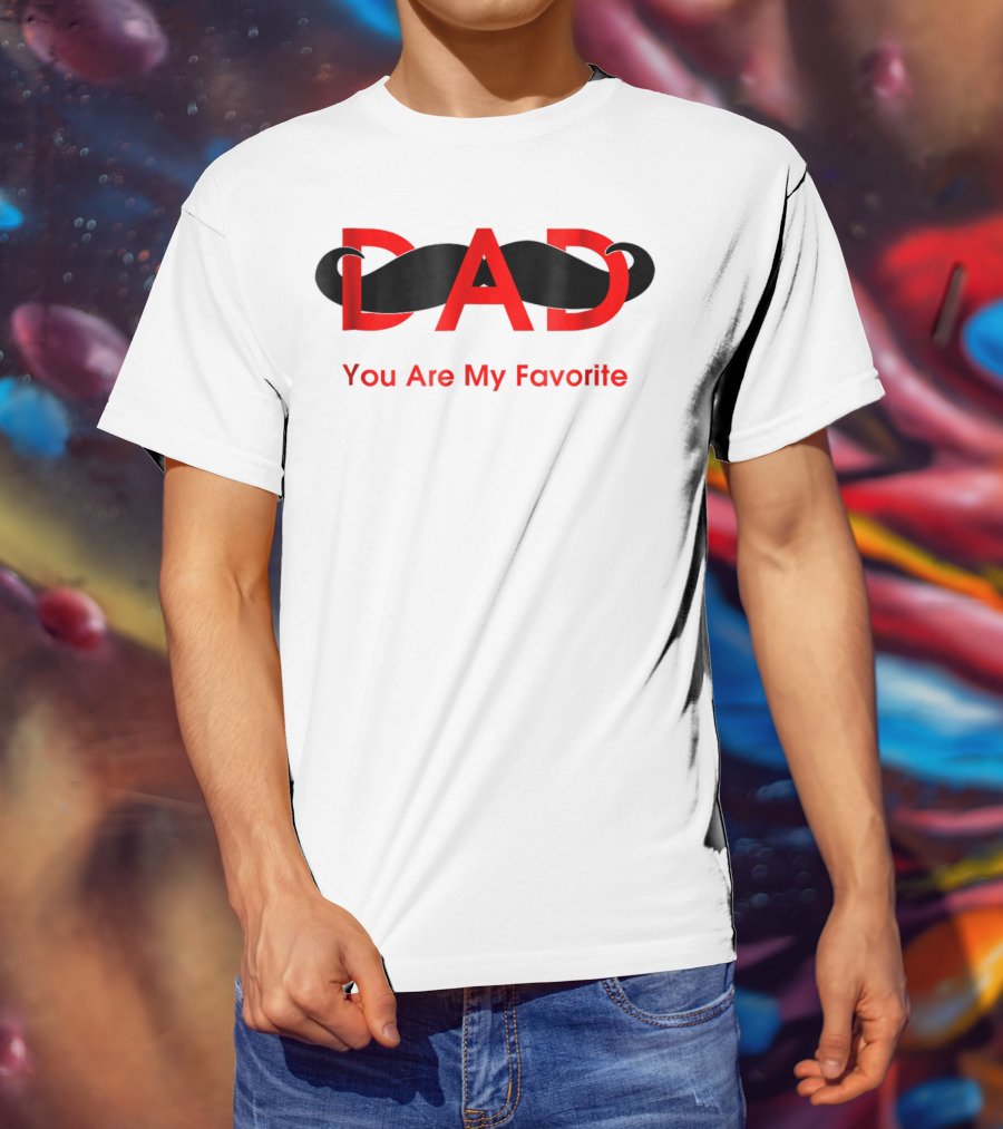 Dad You Are My Favorite Person T-Shirt