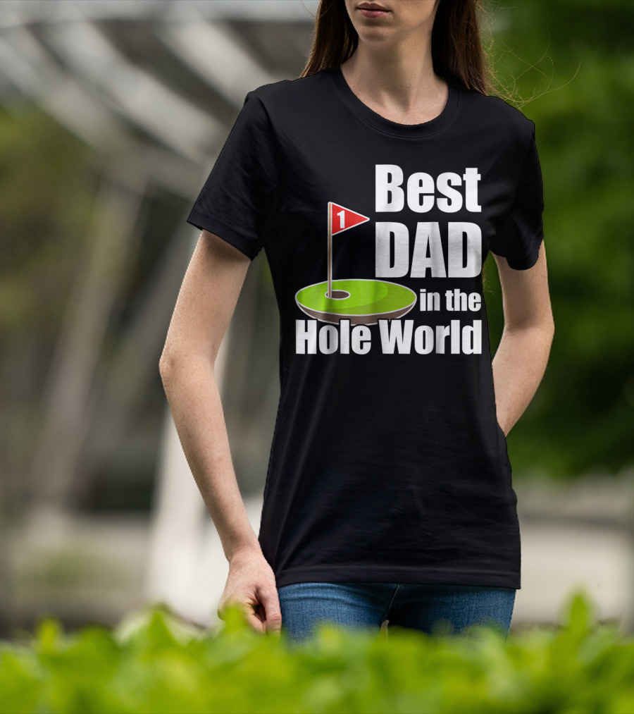 Best Dad In The Hole World Golf Lover29 T-Shirt