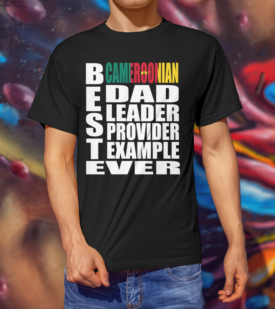 BEST Cameroonian Dad Leader Provider Example Ever T-Shirt