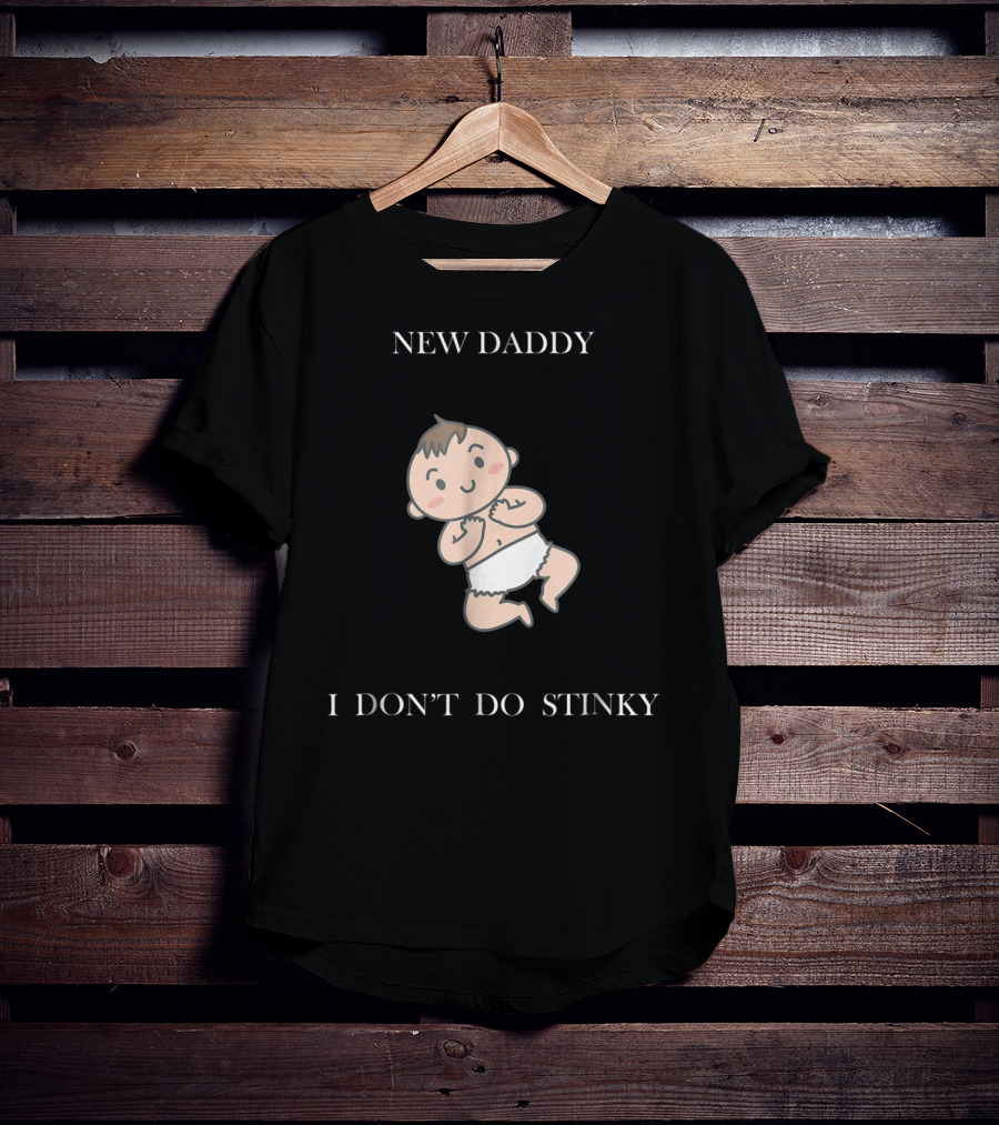 New Daddy I Don't Do Stinky Baby T-Shirt
