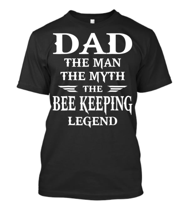 Dad The Man The Myth The Bee Keeping Legend T-Shirt