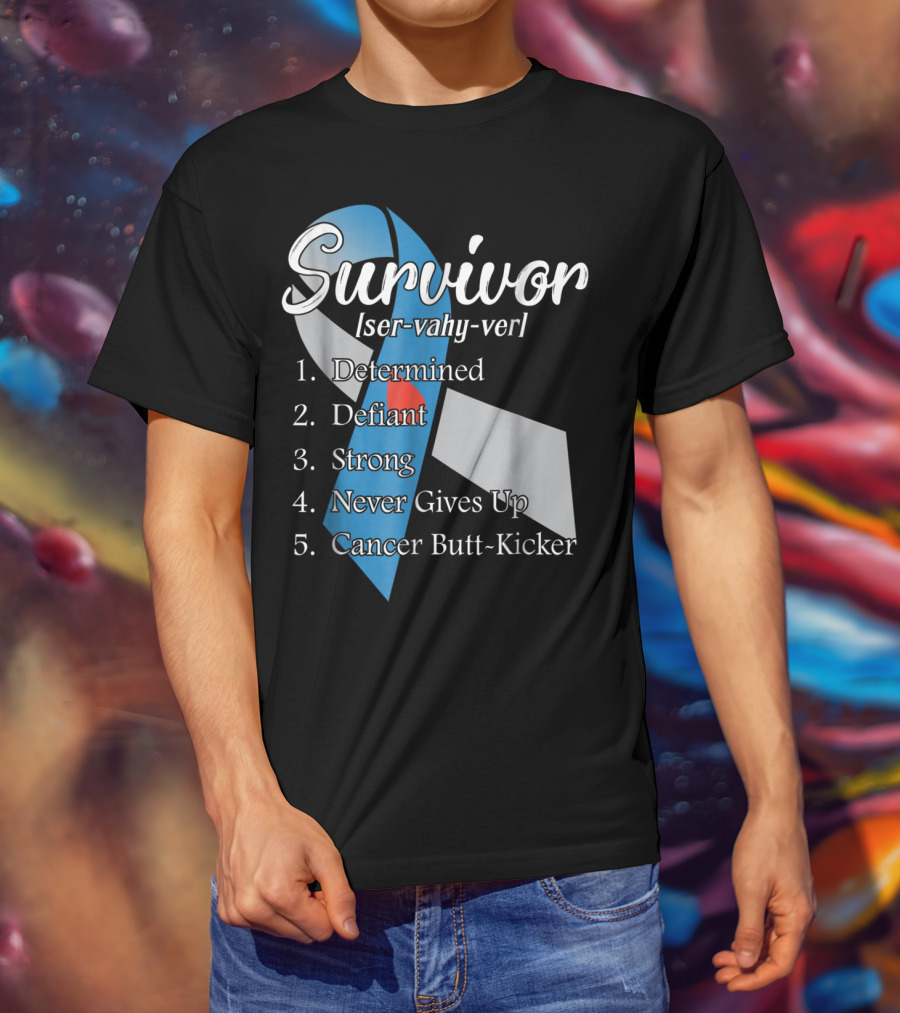 Survivor Determined Defiant Strong Never Gives Up Cancer Butt-Kicker T-Shirt