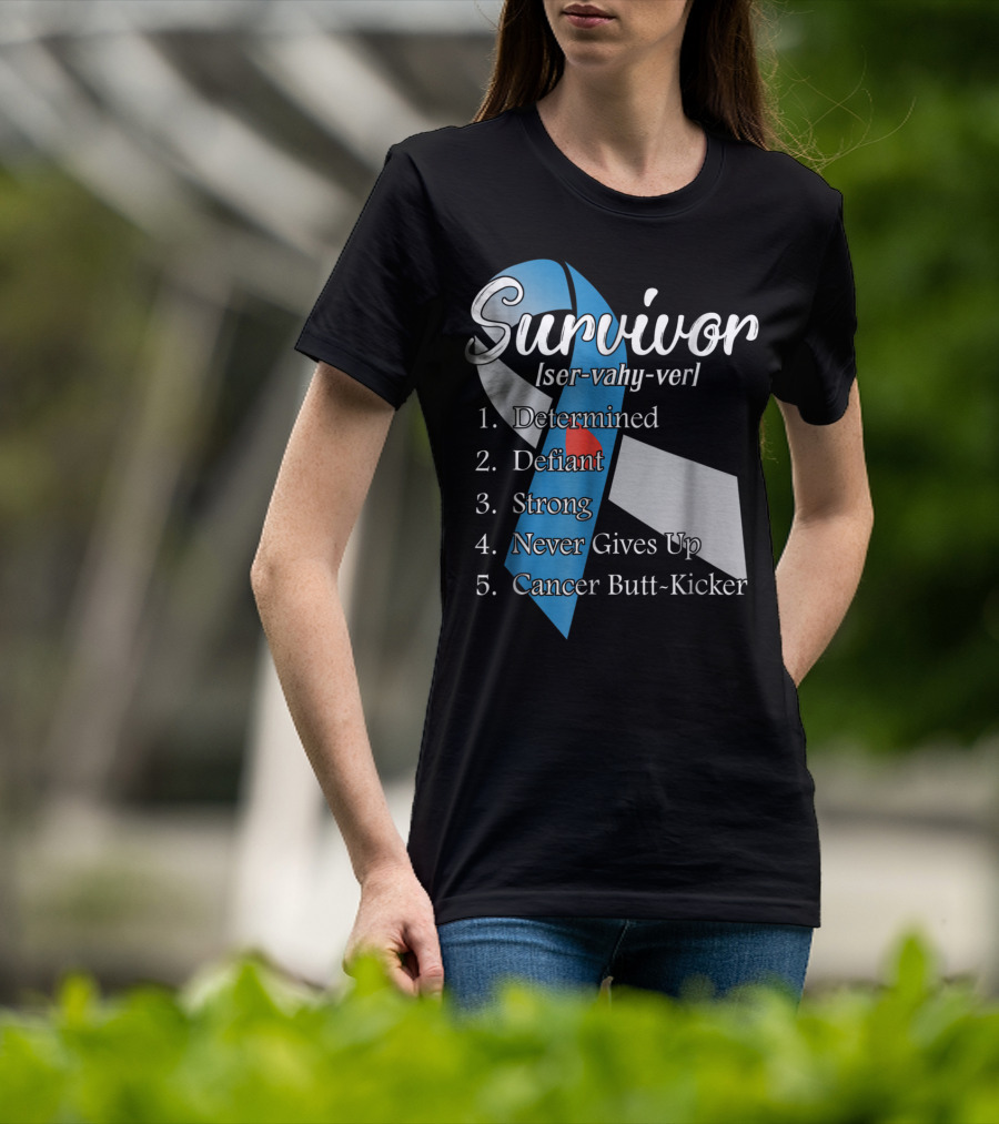 Survivor Determined Defiant Strong Never Gives Up Cancer Butt-Kicker T-Shirt