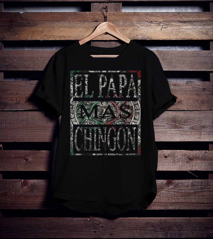 El Papa Mas Chingon Aztec Calendar Mexican Dad T-Shirt