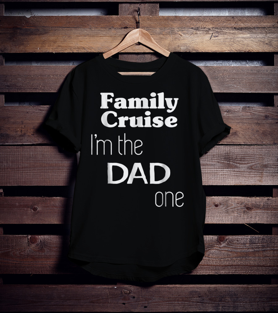 Family Cruise I'm The Dad One T-Shirt