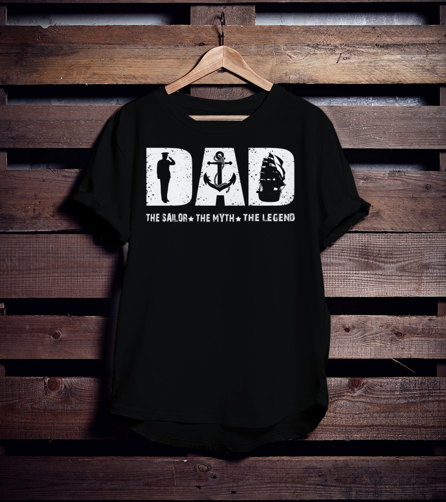 Dad The Sailor The Myth The Legend Fathers Day T-Shirt