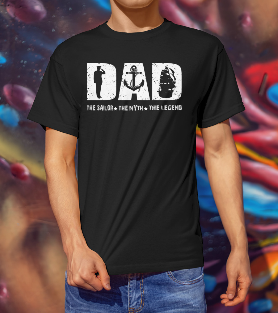 Dad The Sailor The Myth The Legend Fathers Day T-Shirt