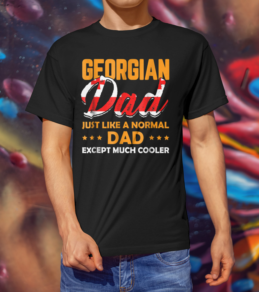 Georgian Dad Just Like A Normal Dad Except Much Cooler T-Shirt