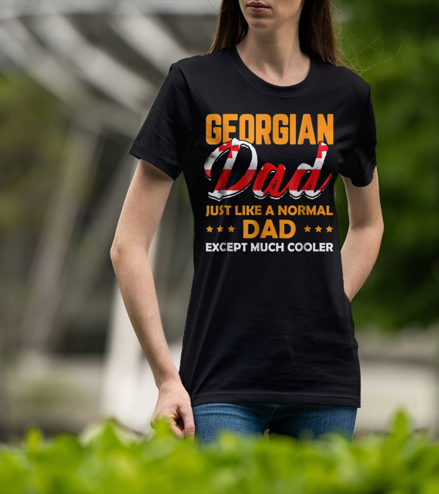 Georgian Dad Just Like A Normal Dad Except Much Cooler T-Shirt