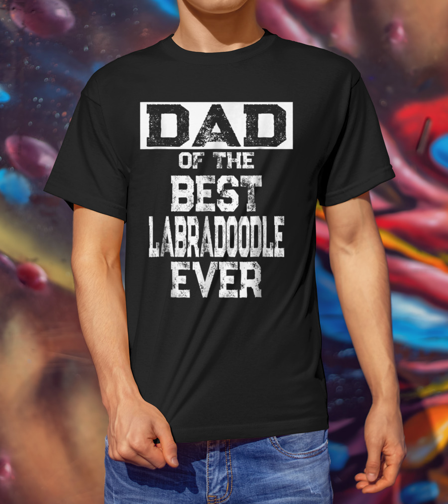 Dad Of The Best Labradoodle Ever For Dog Lovers 65 T-Shirt